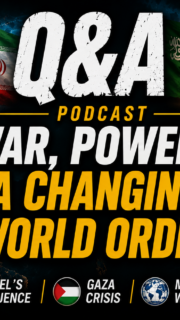 PODCAST:  Q&A – War, Power & A Changing World Order