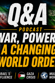 PODCAST:  Q&A – War, Power & A Changing World Order